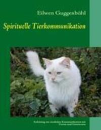 Cover: 9783839137581 | Spirituelle Tierkommunikation | Eilwen Guggenbühl | Taschenbuch | 2010