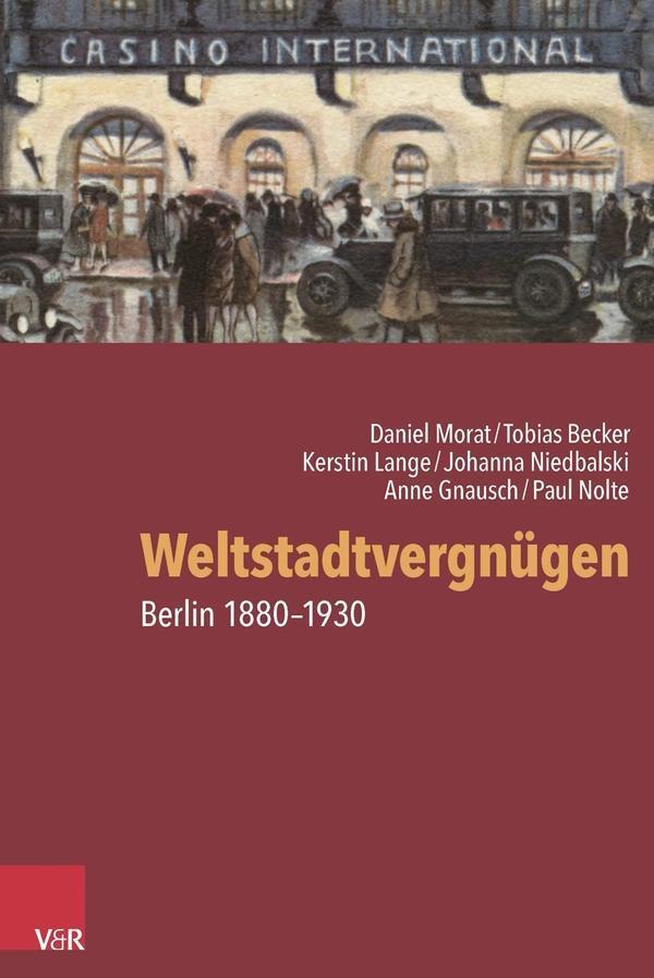 Cover: 9783525300879 | Weltstadtvergnügen | Berlin 1880-1930 | Morat | Buch | 272 S. | 2016