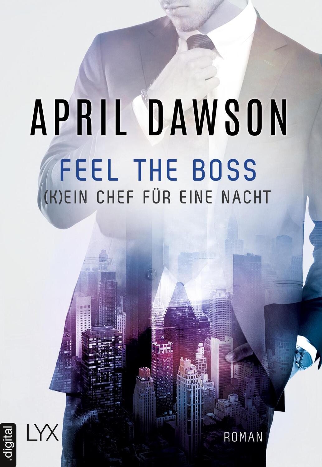 Cover: 9783736305182 | Feel the Boss - (K)ein Chef für eine Nacht | April Dawson | Buch | LYX