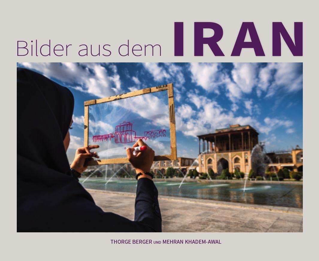 Cover: 9783965460126 | Bilder aus dem Iran | Zwei Freunde. Zwei Kulturen. Eine Entdeckung.