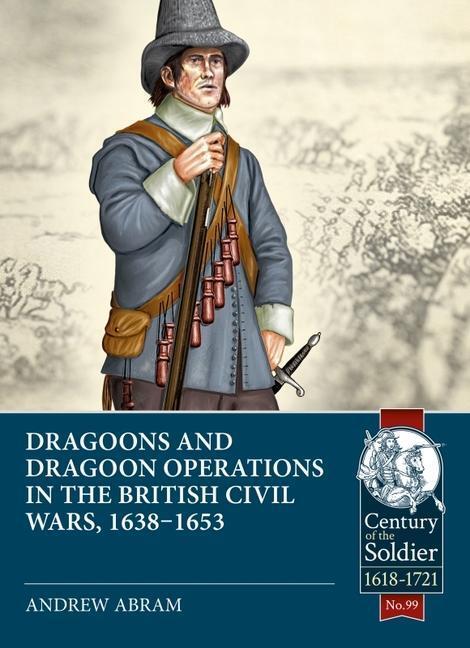 Cover: 9781804511954 | Dragoons and Dragoon Operations in the British Civil Wars, 1638-1653
