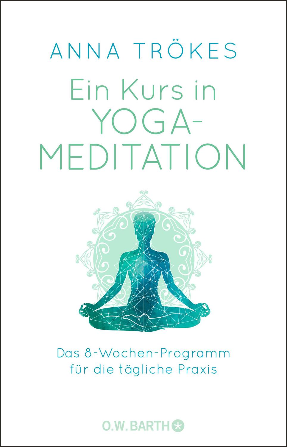 Cover: 9783426293157 | Ein Kurs in Yoga-Meditation | Anna Trökes | Taschenbuch | 384 S.