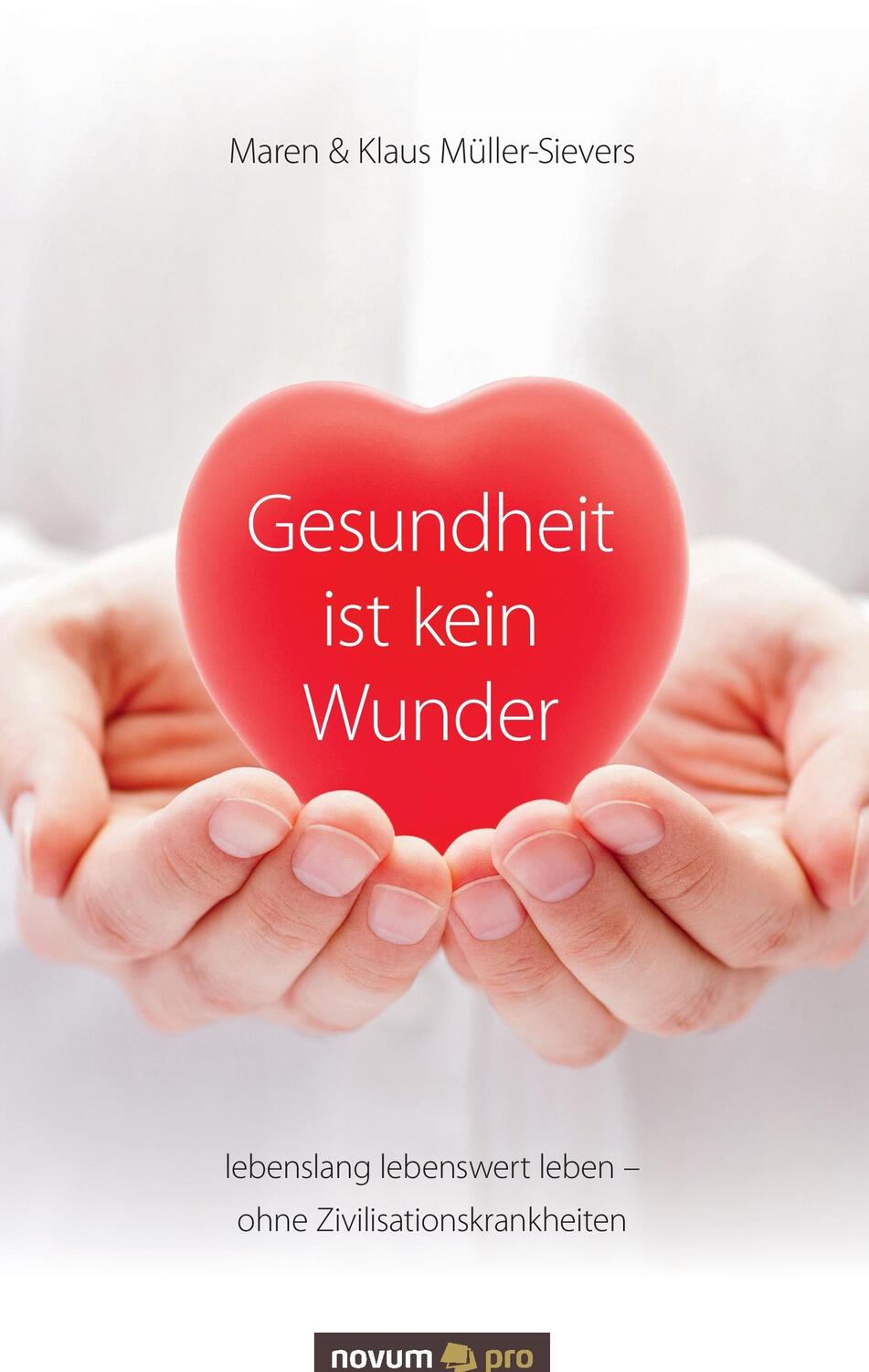 Cover: 9783990480021 | Gesundheit ist kein Wunder | Müller-Sievers | Buch | 228 S. | Deutsch