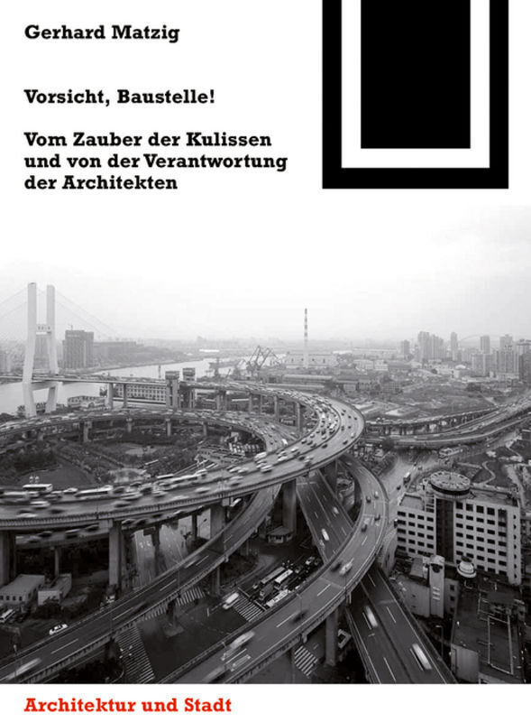 Cover: 9783034606950 | Vorsicht Baustelle! | Gerhard Matzig | Buch | Birkhäuser Berlin