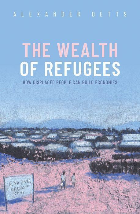 Cover: 9780198870685 | The Wealth of Refugees | How Displaced People Can Build Economies
