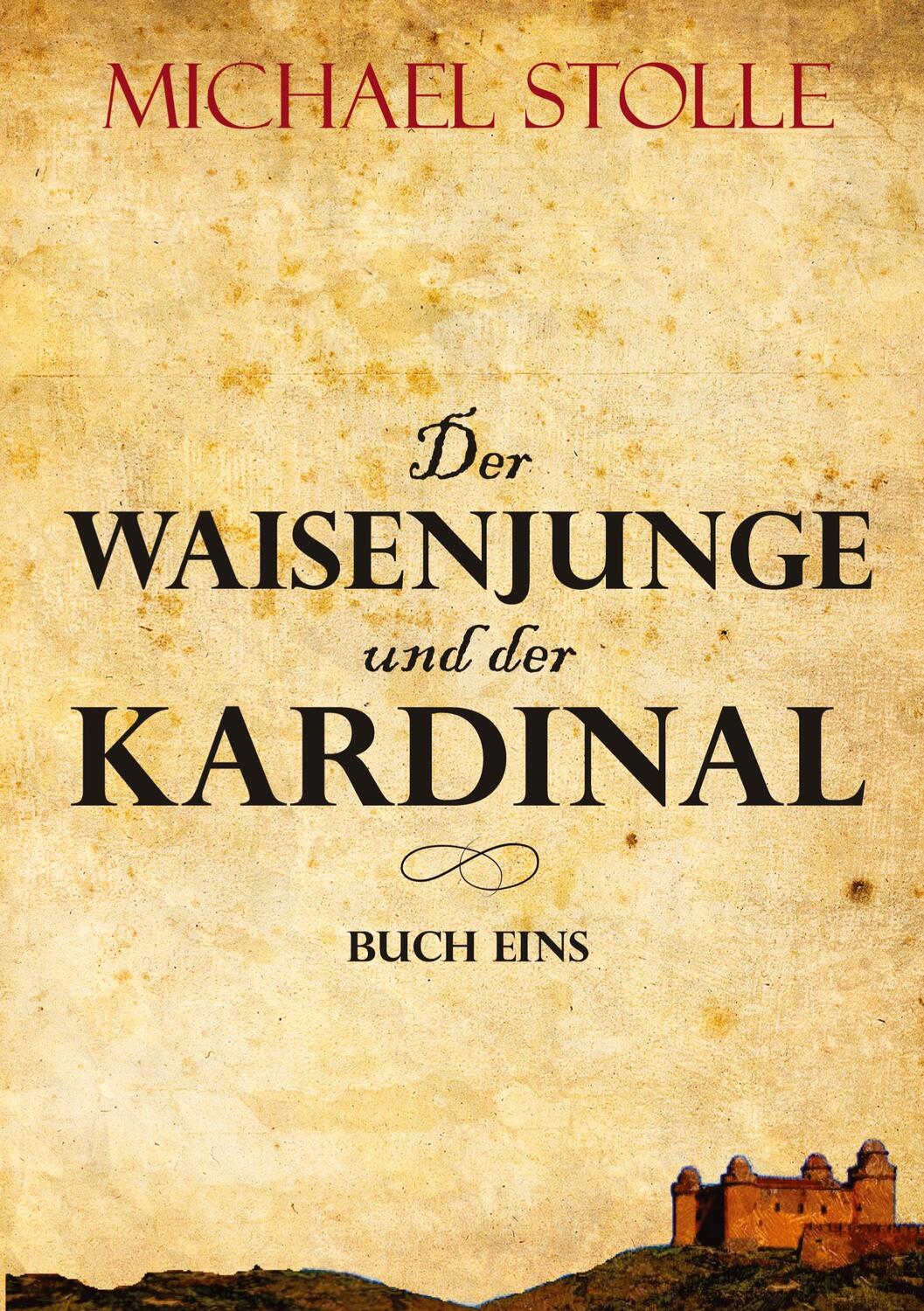 Cover: 9783347353220 | Der Waisenjunge und der Kardinal | Historischer Roman | Michael Stolle