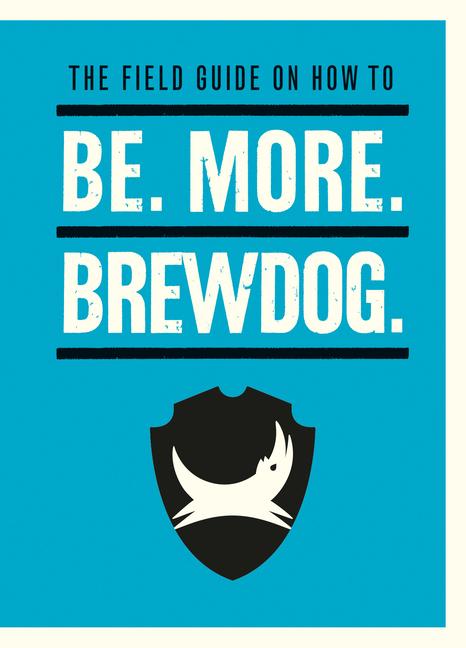 Cover: 9781529106855 | Be. More. BrewDog. | James Watt | Buch | Gebunden | Englisch | 2020