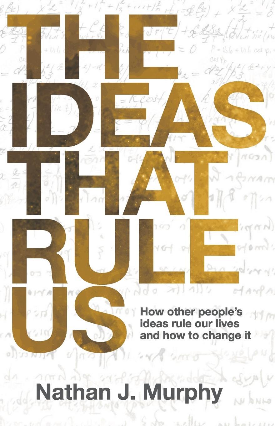 Cover: 9781068611001 | The Ideas That Rule Us | Nathan J Murphy | Taschenbuch | Paperback