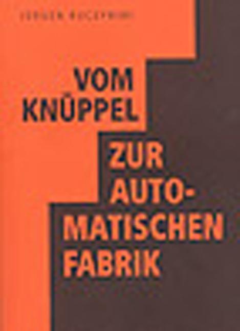Cover: 9783000135217 | Vom Knüppel zur automatischen Fabrik | Jürgen Kuczynski | Taschenbuch