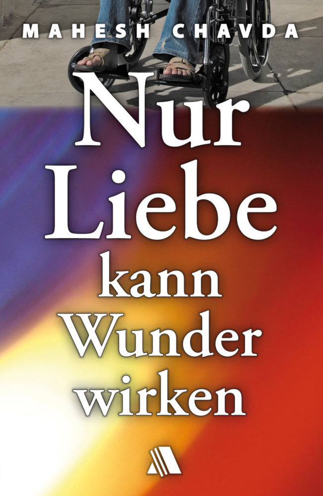 Cover: 9783931025472 | Nur Liebe kann Wunder wirken | Mahesh Chavda | Taschenbuch | 2013