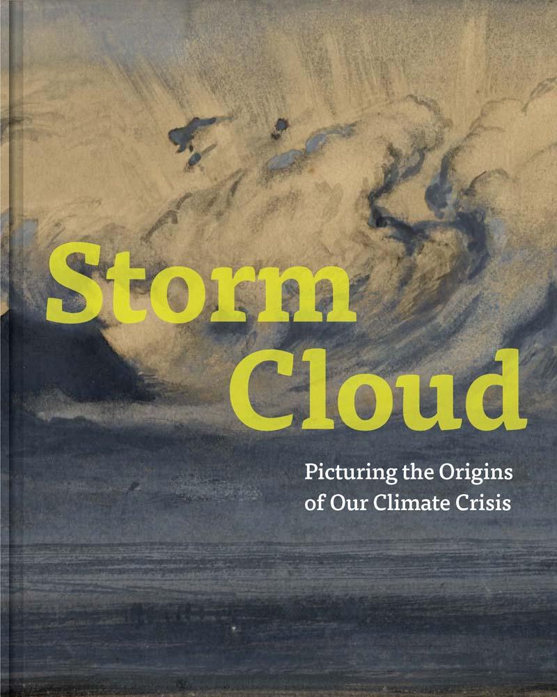 Cover: 9780300276145 | Storm Cloud | Picturing the Origins of Our Climate Crisis | Buch