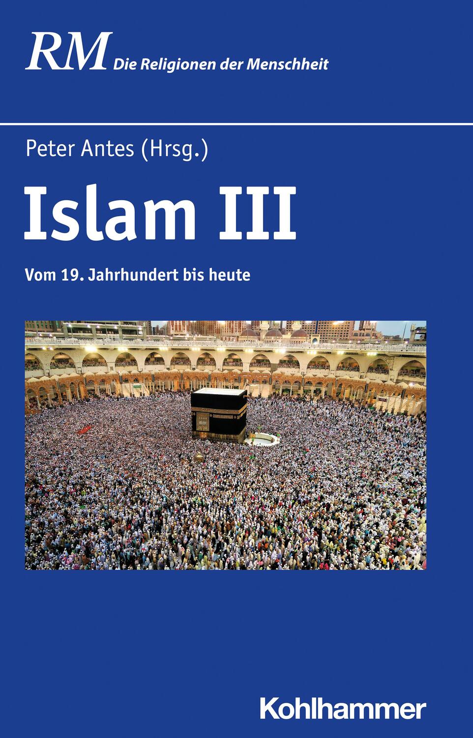 Cover: 9783170340268 | Islam III | Vom 19. Jahrhundert bis heute | Peter Antes | Buch | 2022