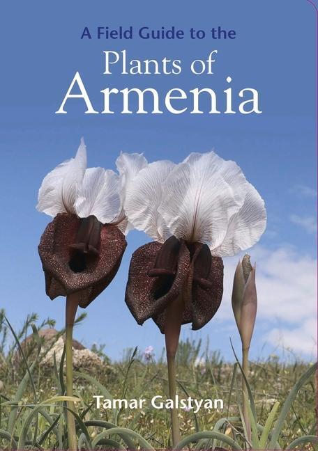 Cover: 9781999734589 | FIELD GUIDE TO THE PLANTS OF ARMENIA | TAMAR GALSTYAN | Taschenbuch