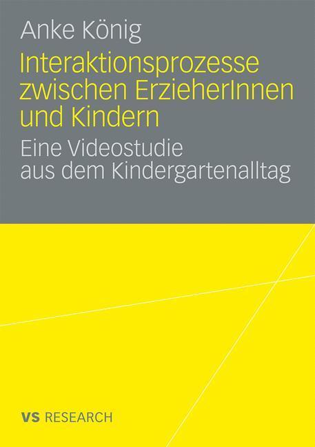Cover: 9783531161341 | Interaktionsprozesse zwischen ErzieherInnen und Kindern | Anke König