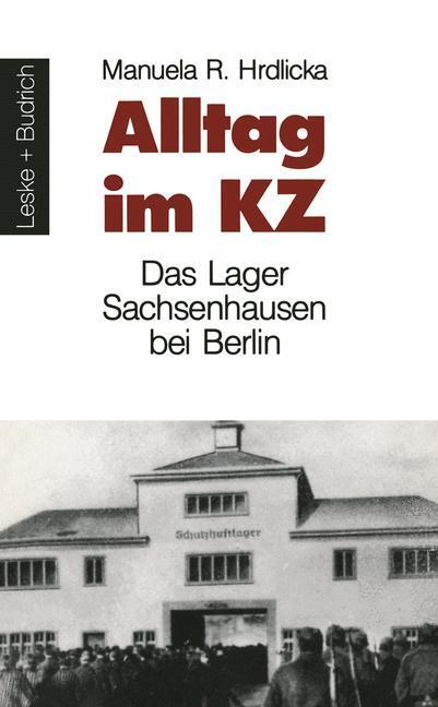 Cover: 9783810008473 | Alltag im KZ | Das Lager Sachsenhausen bei Berlin | Hrdlicka | Buch