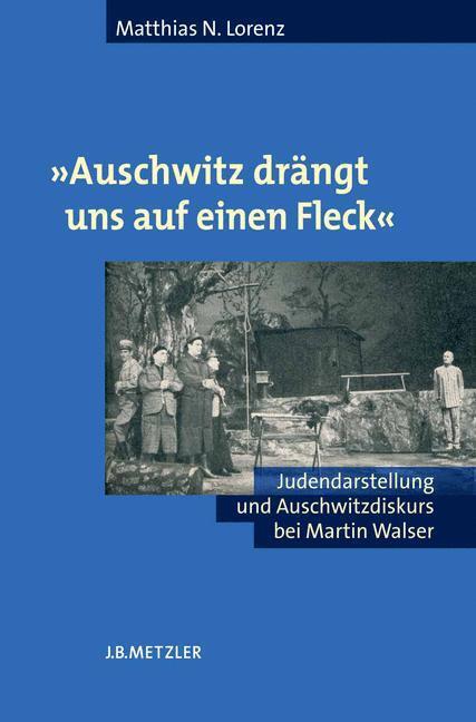 Cover: 9783476021199 | "Auschwitz drängt uns auf einen Fleck" | Matthias N. Lorenz | Buch