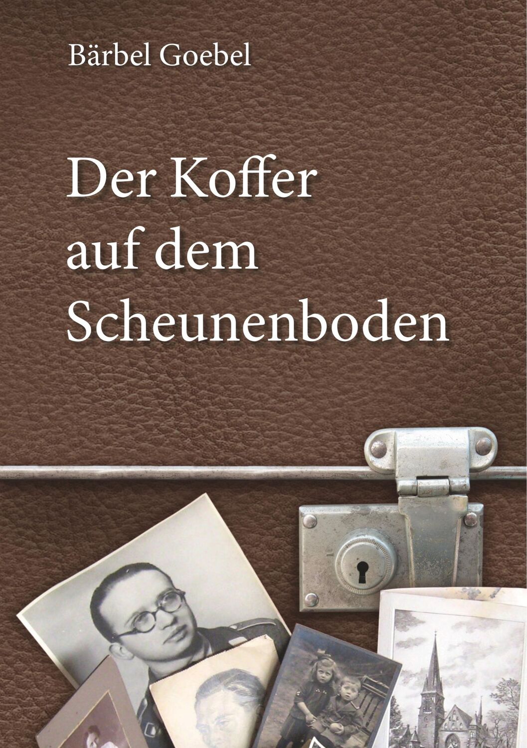 Cover: 9783752856804 | Der Koffer auf dem Scheunenboden | Bärbel Goebel | Taschenbuch | 2018