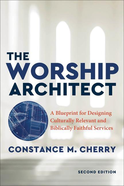 Cover: 9781540963888 | The Worship Architect - A Blueprint for Designing Culturally...