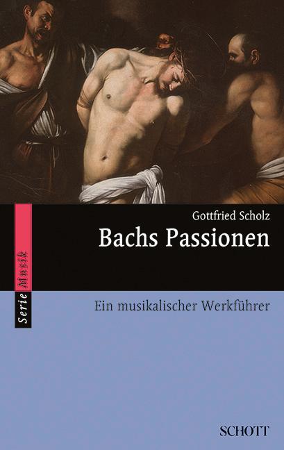 Cover: 9783795780821 | Bachs Passionen | Ein musikalischer Werkführer | Gottfried Scholz