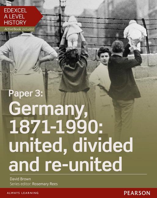 Cover: 9781447985365 | Edexcel A Level History, Paper 3: Germany, 1871-1990: united,...