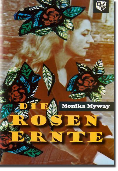 Cover: 9783810793058 | Die Rosenernte | Monika Myway | Taschenbuch | Deutsch | 2017