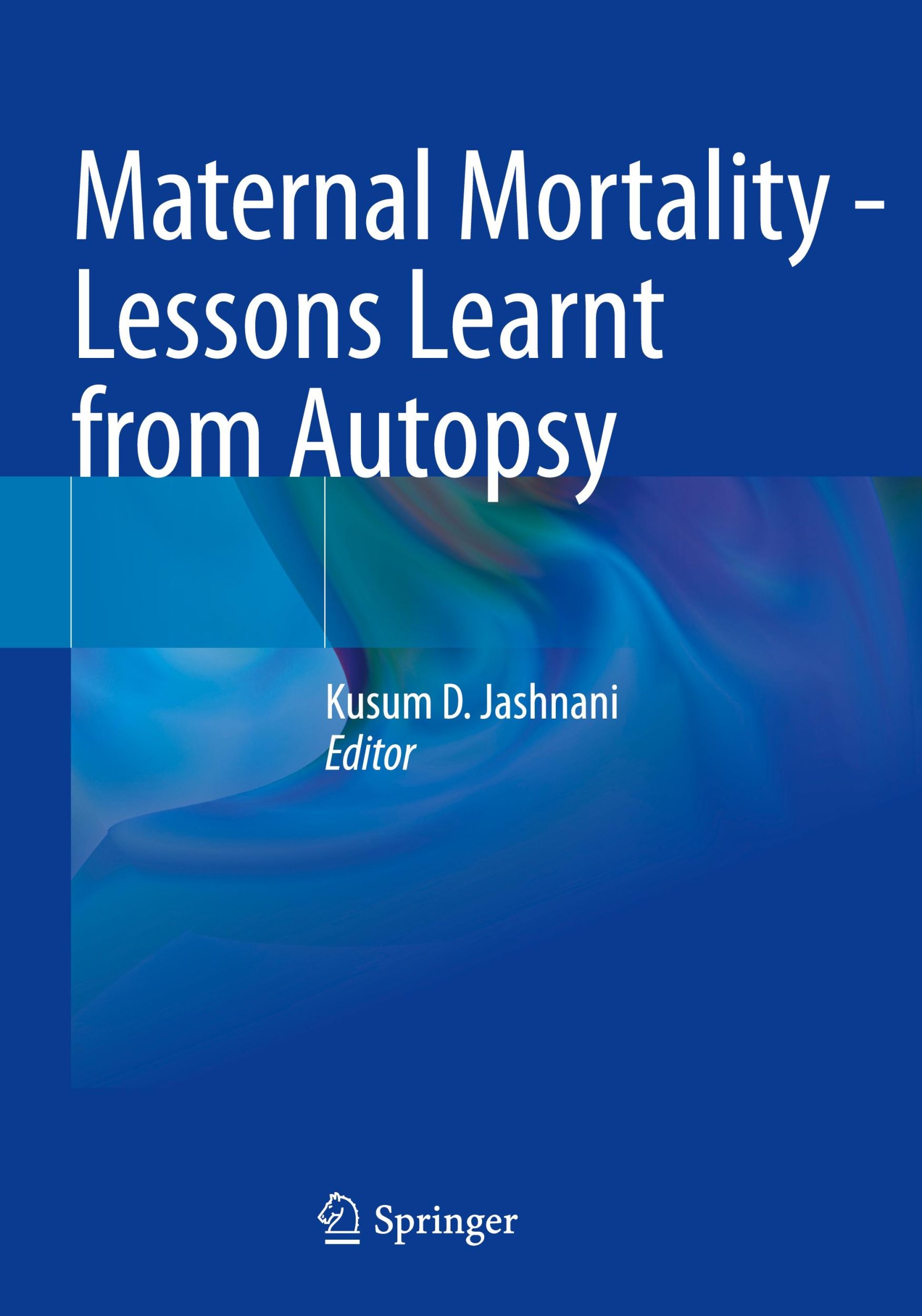 Cover: 9789811934223 | Maternal Mortality - Lessons Learnt from Autopsy | Kusum D. Jashnani