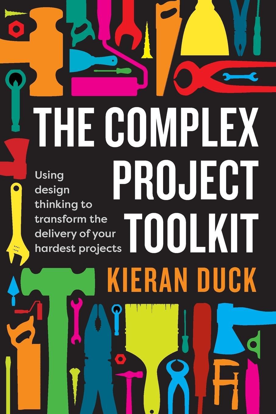 Cover: 9781922611017 | The Complex Project Toolkit | Kieran Duck | Taschenbuch | Paperback