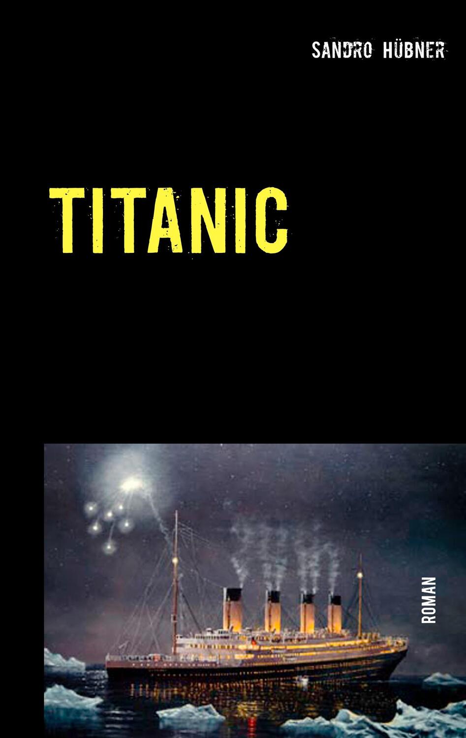 Cover: 9783740750589 | TITANIC | Ein Augenzeugenbericht von Helena F. Lang | Sandro Hübner