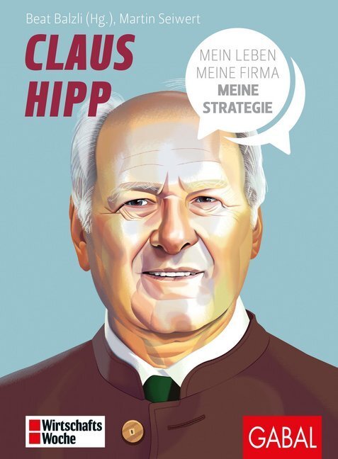 Cover: 9783967390063 | Claus Hipp | Mein Leben, meine Firma, meine Strategie | Martin Seiwert