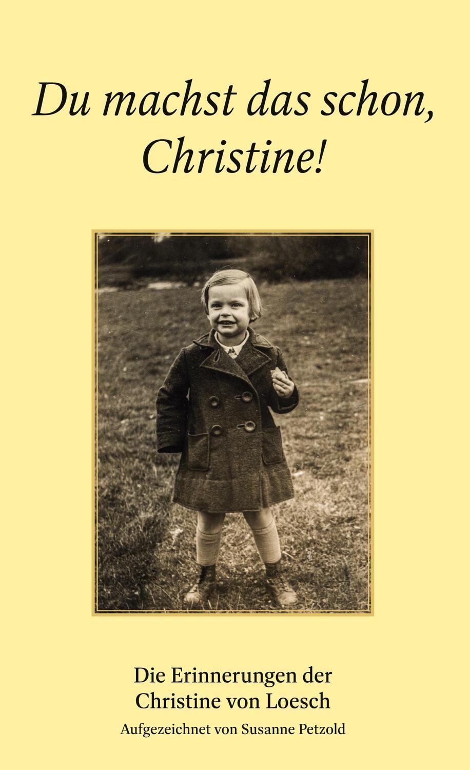 Cover: 9783754368510 | Du machst das schon, Christine! | Christine von Loesch (u. a.) | Buch