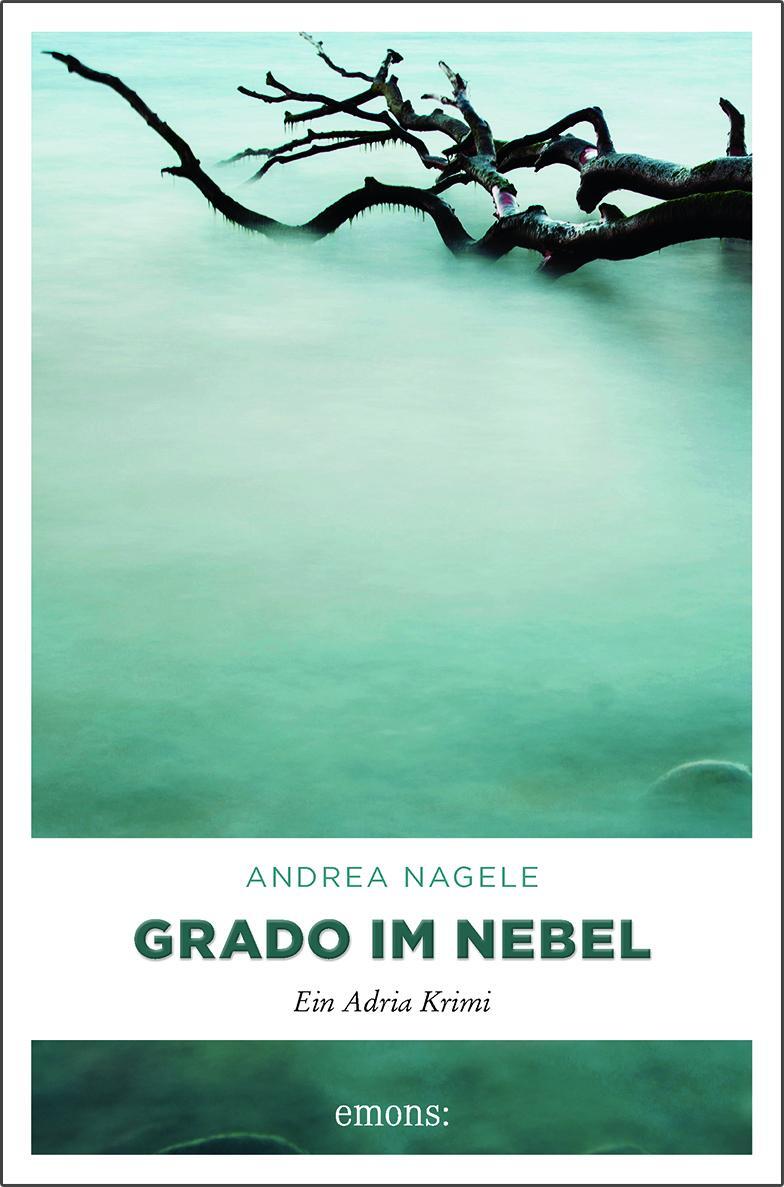 Cover: 9783740802981 | Grado im Nebel | Ein Adria Krimi | Andrea Nagele | Taschenbuch | 2018
