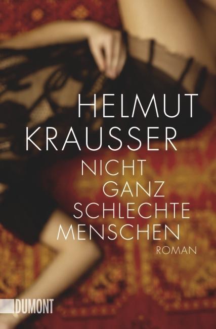 Cover: 9783832162573 | Nicht ganz schlechte Menschen | Roman | Helmut Krausser | Taschenbuch