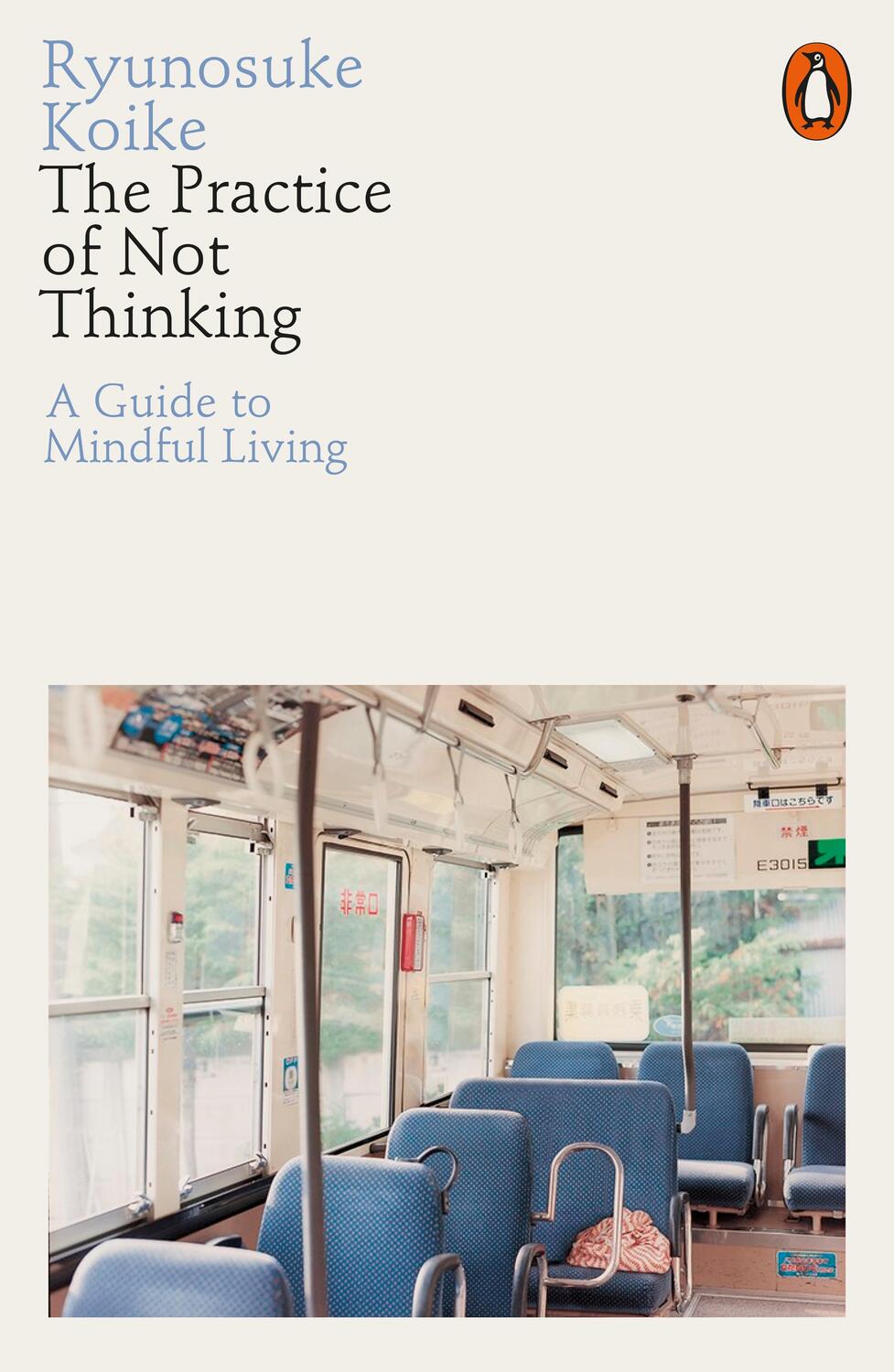 Cover: 9780141994611 | The Practice of Not Thinking | A Guide to Mindful Living | Koike