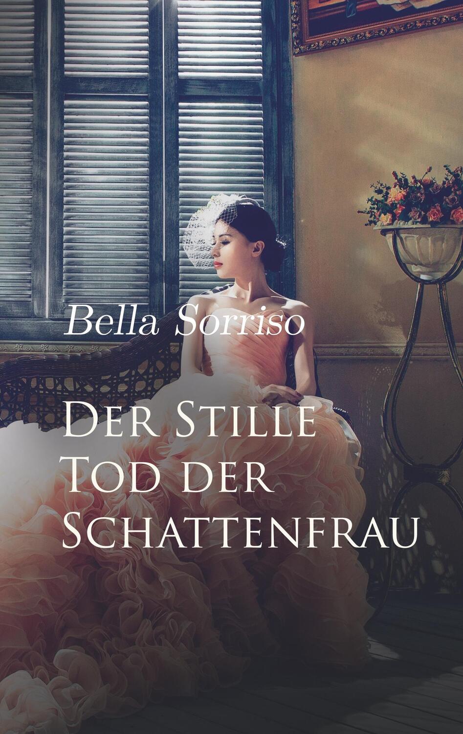 Cover: 9783752828764 | Der Stille Tod der Schattenfrau | Bella Sorriso | Taschenbuch