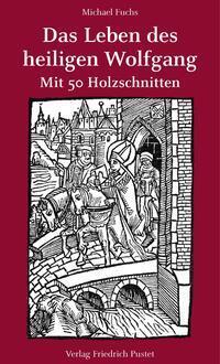 Cover: 9783791734866 | Das Leben des heiligen Wolfgang | Michael Fuchs | Taschenbuch | 112 S.