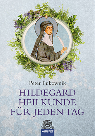 Cover: 9783866163065 | Hildegard-Heilkunde für jeden Tag | Peter Pukownik | Buch | 2015