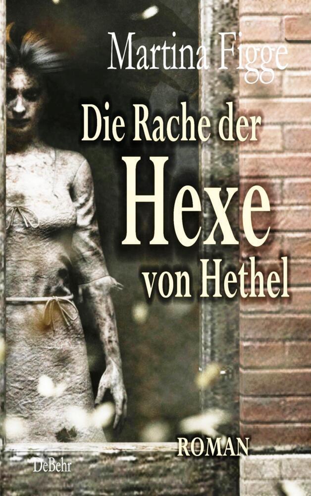 Cover: 9783957538567 | Die Rache der Hexe von Hethel - Roman | Martina Figge | Taschenbuch