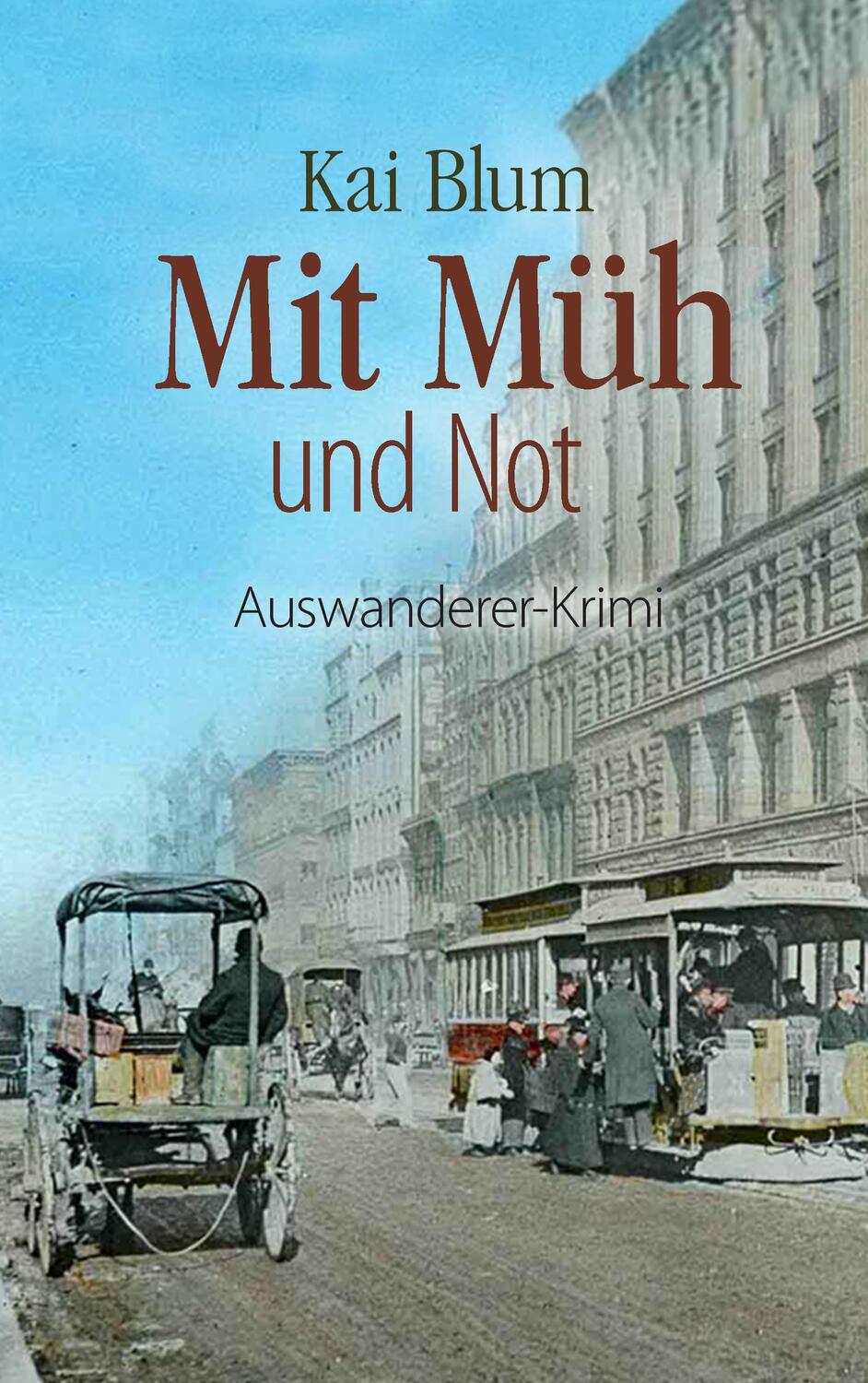 Cover: 9783743162563 | Mit Müh und Not | Dritter Teil des Auswanderer-Krimis | Kai Blum