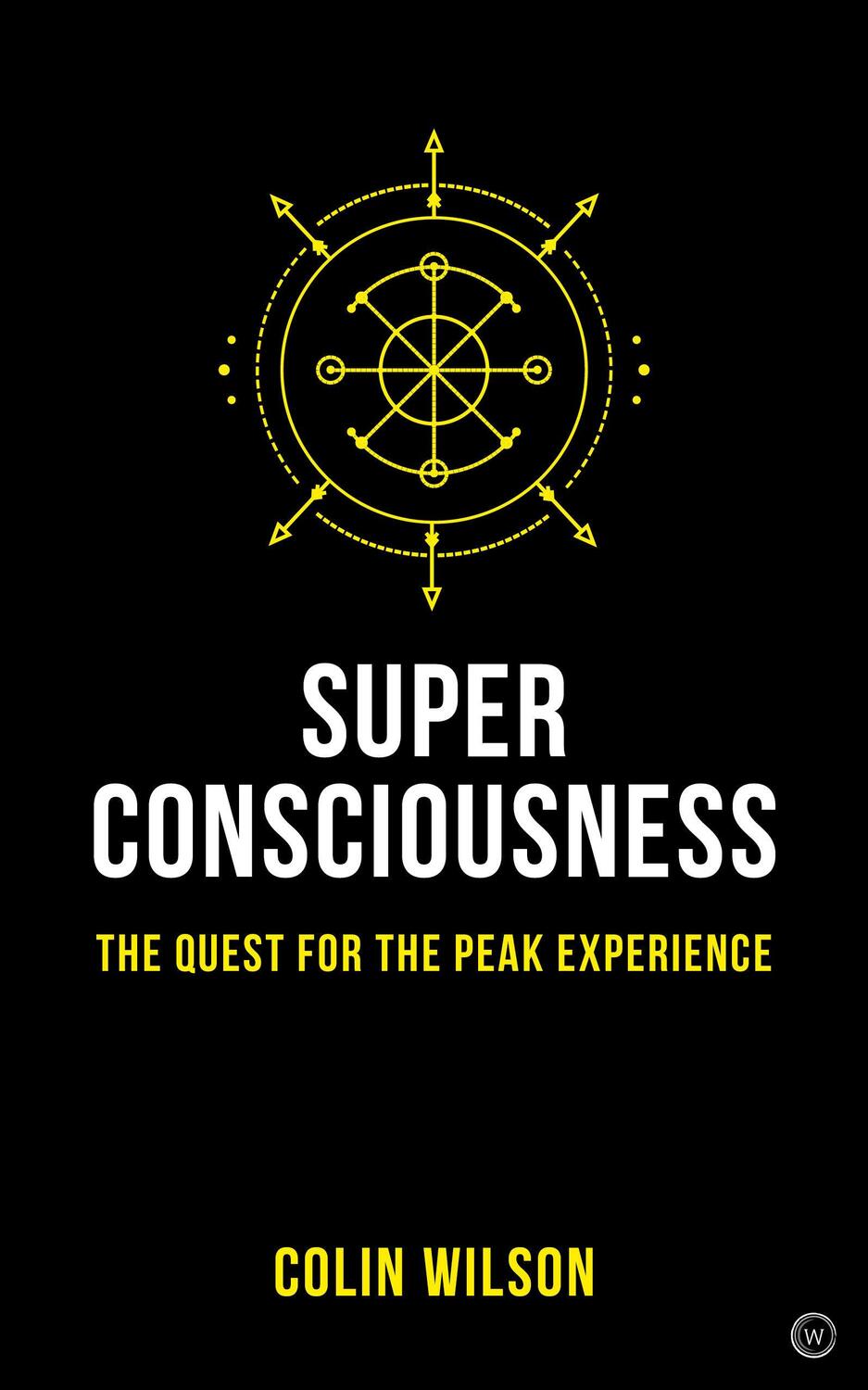 Cover: 9781786782885 | Super Consciousness | The Quest for the Peak Experience | Colin Wilson