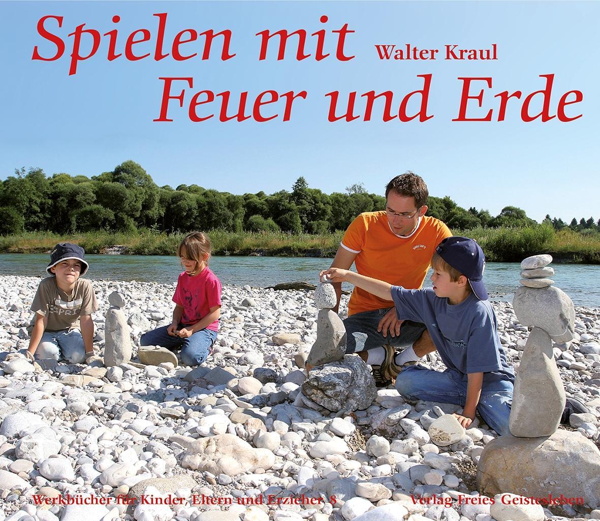 Cover: 9783772516481 | Spielen mit Feuer und Erde | Walter Kraul | Taschenbuch | Deutsch