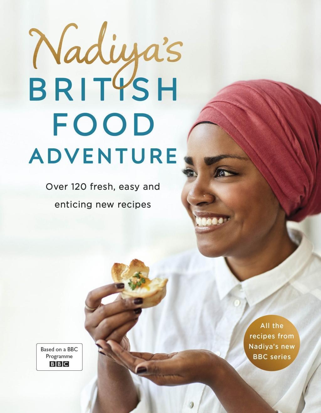 Cover: 9780718187668 | Nadiya's British Food Adventure: Over 120 Fresh, Easy and Enticing...