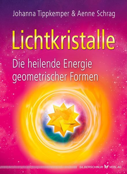 Cover: 9783898455183 | Lichtkristalle | Die heilende Energie geometrischer Formen | Buch