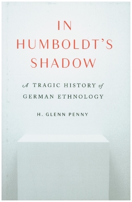 Cover: 9780691211145 | In Humboldt's Shadow - A Tragic History of German Ethnology | Penny
