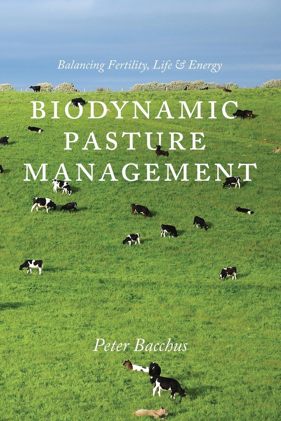 Cover: 9781601730398 | Biodynamic Pasture Management | Balancing Fertility, Life &amp; Energy