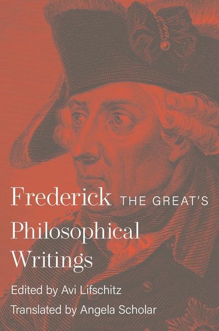 Cover: 9780691176420 | Frederick the Great's Philosophical Writings | King Frederick II