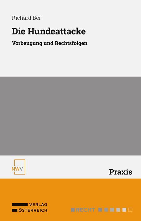 Cover: 9783708342061 | Die Hundeattacke | Vorbeugung und Rechtsfolgen | Richard Ber | Buch