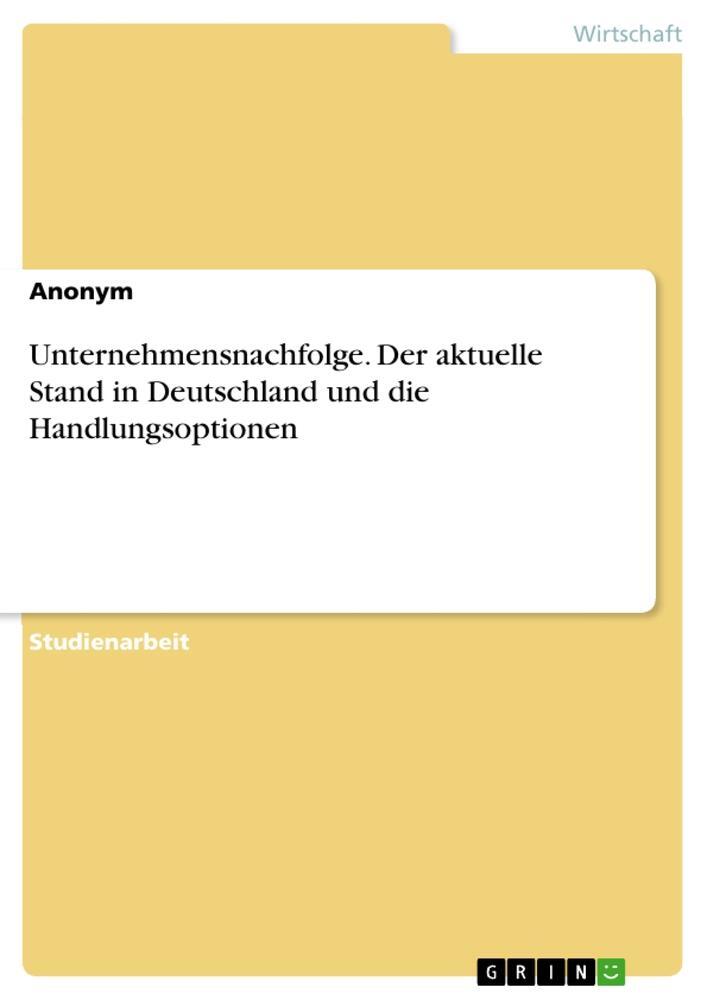 Cover: 9783656837824 | Unternehmensnachfolge. Der aktuelle Stand in Deutschland und die...