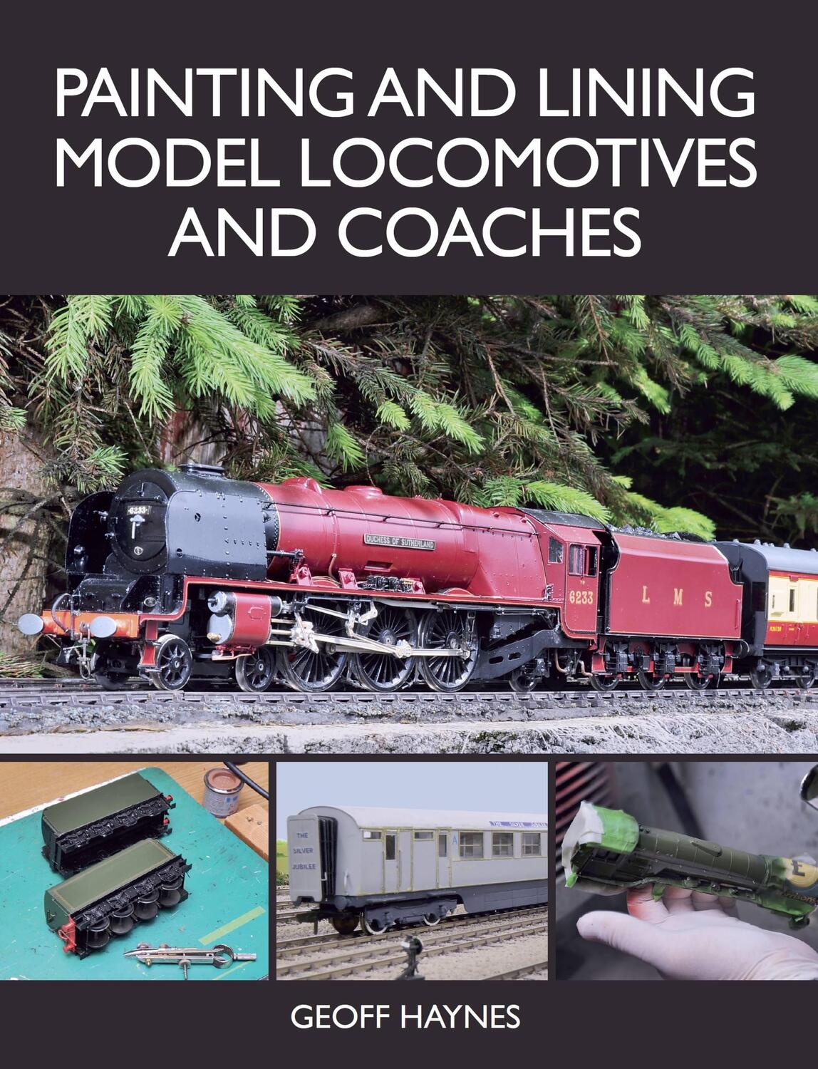 Cover: 9781785006272 | Painting and Lining Model Locomotives and Coaches | Geoff Haynes