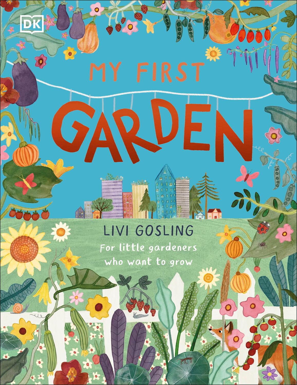 Cover: 9780241567401 | My First Garden | For Little Gardeners Who Want to Grow | Livi Gosling
