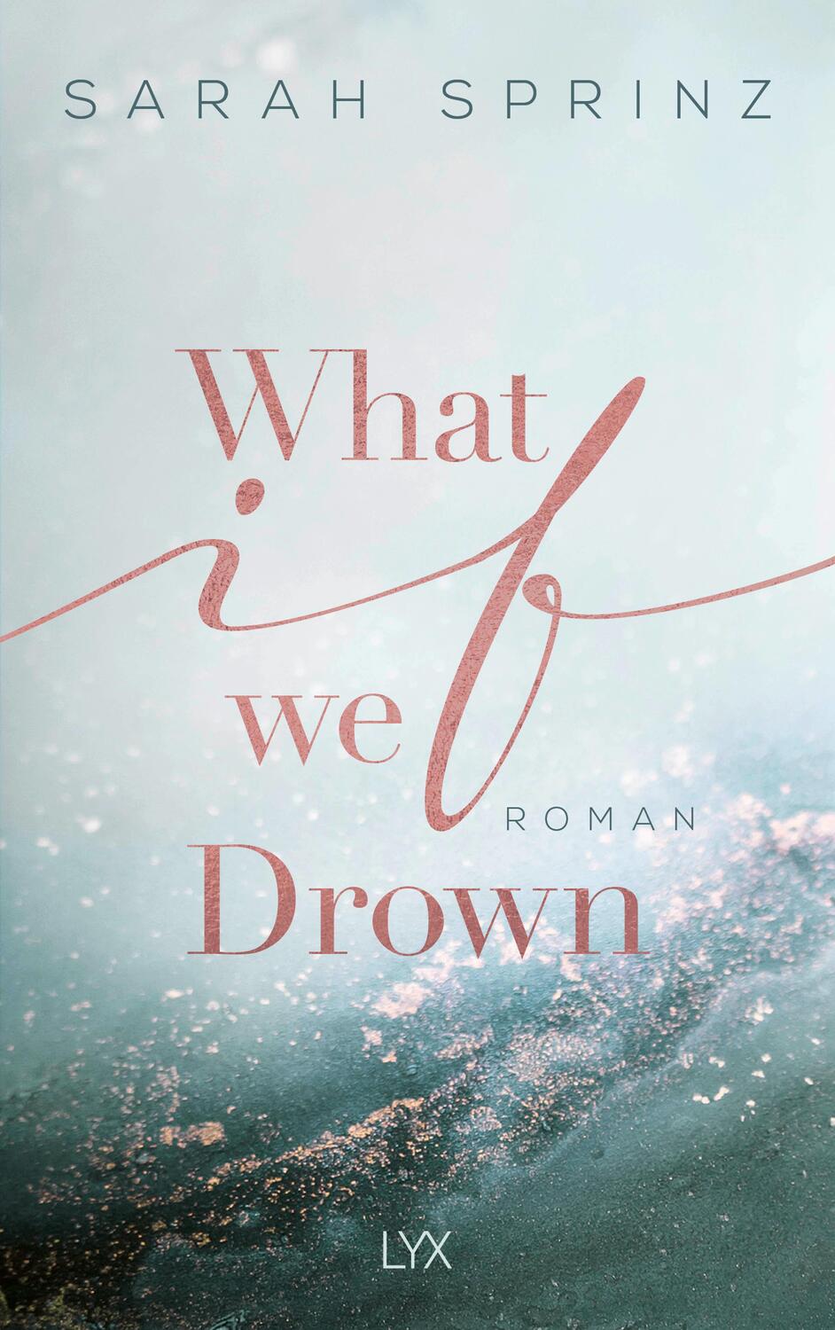 Cover: 9783736314481 | What if we Drown | Sarah Sprinz | Taschenbuch | 400 S. | Deutsch | LYX